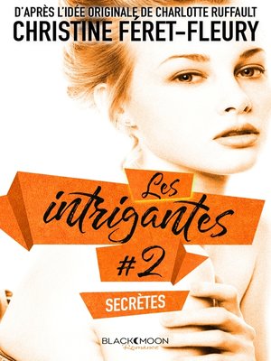 cover image of Les Intrigantes--Tome 2--Secrètes